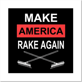 make america rake again Posters and Art